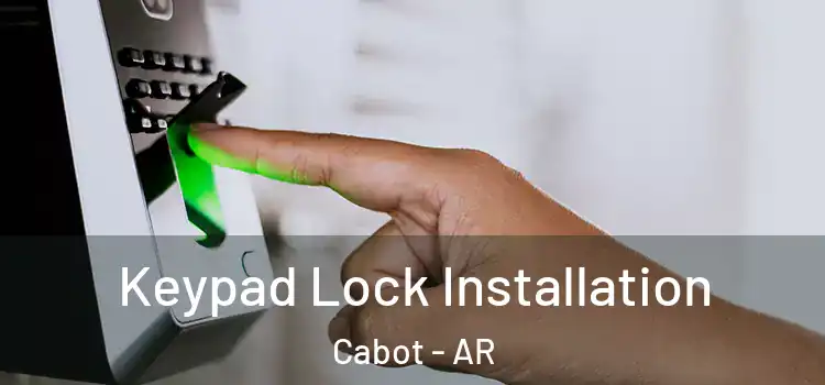 Keypad Lock Installation Cabot - AR