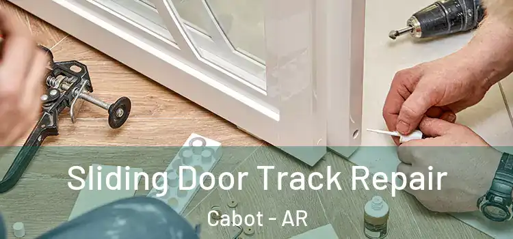 Sliding Door Track Repair Cabot - AR